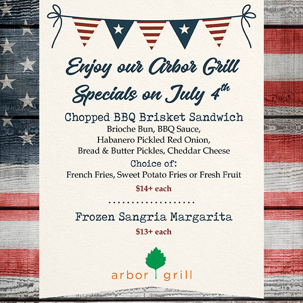 Enjoy our Arbor Grill Specials on July 4th